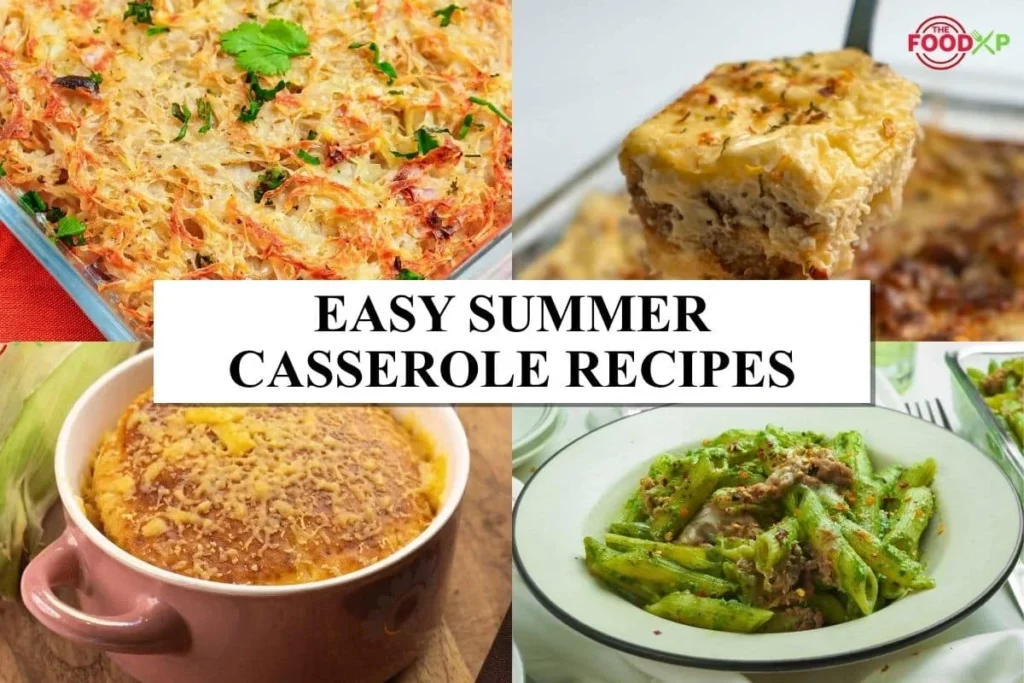 9 Easy Summer Casserole Recipes That You Can Make At Home